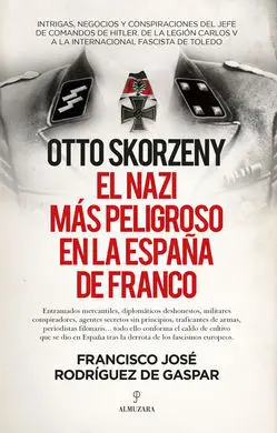 Otto Skorzeny, el Nazi Más Peligroso en la España de Franco