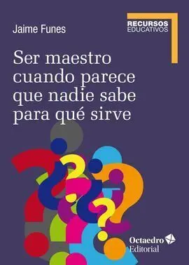 Ser Maestro Cuando Nadie Sabe para qué Sirve