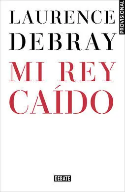 Mi Rey Caído. Juan Carlos de España