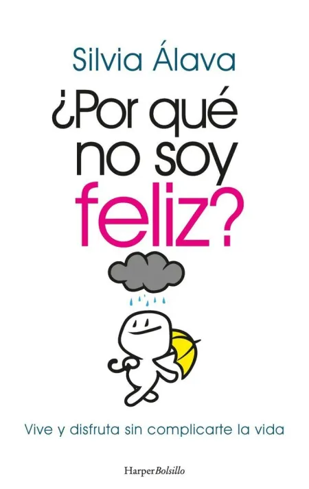 ¿Por qué no Soy Feliz? Vive Disfruta sin Complicarte la Vida