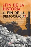 ¿FIN DE LA HISTORIA O FIN DE LA DEMOCRACIA?