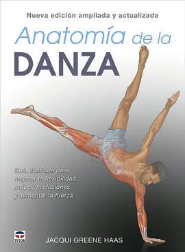 Anatomía de la Danza Nueva Edición Ampliada y Actu