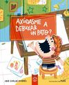 AXÚDASME A DEBUXAR UN PATO?