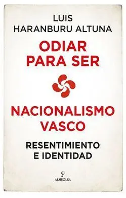 Odiar para Ser. Nacionalismo Vasco