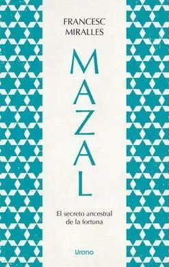 Mazal. el Secreto Ancestral de la Fortuna