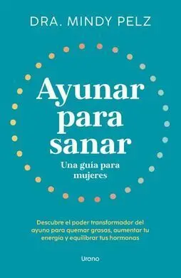 Ayunar para Sanar. una Guía para Mujeres