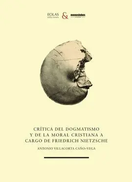 Crítica del Dogmatismo y de la Moral Cristiana