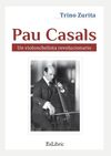 PAU CASALS. UN VIOLONCHELISTA REVOLUCIONARIO