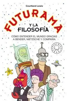 Futurama y la Filosofía - Rústica