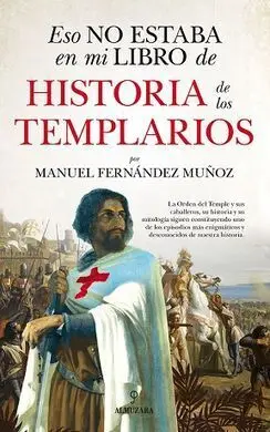Eso no Estaba en mi Libro de Historia de los Templarios