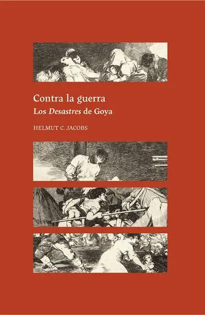 Contra la Guerra. Los Desastres de Goya