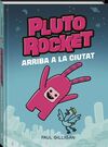PLUTO ROCKET ARRIBA A LA CIUTAT