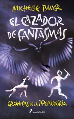 El Cazador de Fantasmas (Crónicas de la Prehistoria 6)