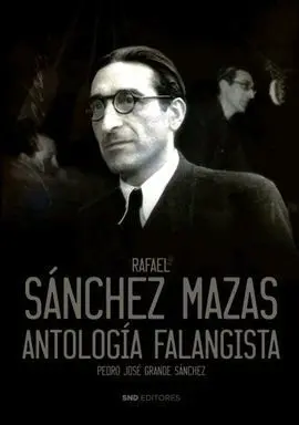 Rafael Sanchez Mazas. Antologia Falangista