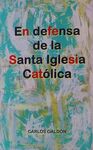 EN DEFENSA DE LA SANTA IGLESIA CATÓLICA