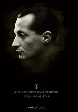 Jose Antonio Primo de Rivera. Obras Completas