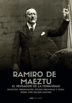 Ramiro de Maeztú. El Pensador de la Hispánidad.