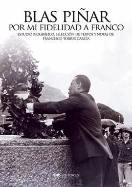 Blas Piñar: por mi Fidelidad a Franco