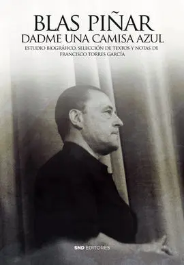 Blas Piñar: Dadme una Camisa Azul