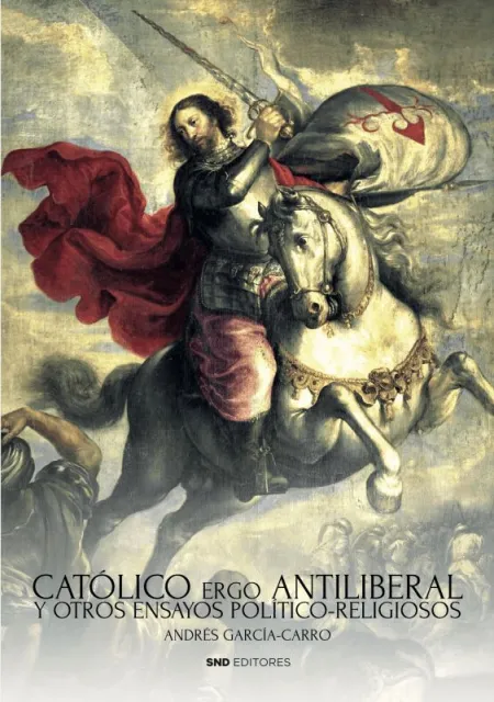 Catolico Ergo Antiliberal