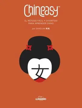 Chineasy. El Metodo Facil y Divertido para Aprende