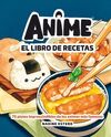 ANIME. EL LIBRO DE RECETAS