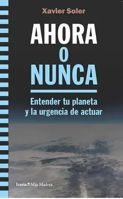 Ahora o Nunca Entender tu Planeta Urgencia Actuar