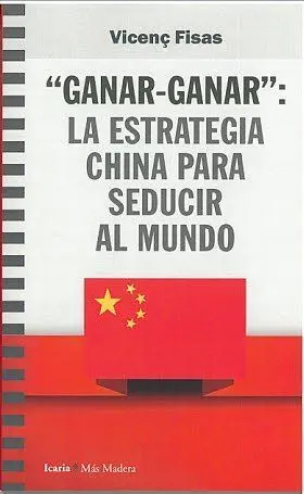 Ganar-Ganar. Estrategia China para Seducir Al Mund