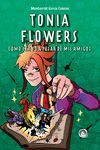 TONIA FLOWERS. CÓMO SER YO A PESAR DE MIS AMIGOS