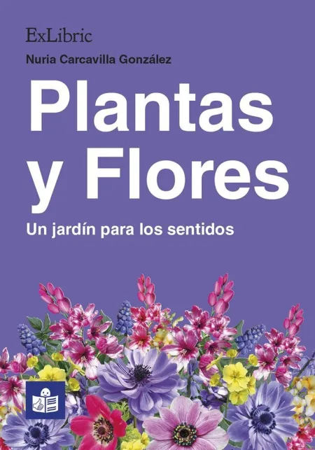 Plantas y Flores. Un Jardín para los Sentidos