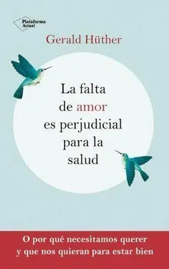 La Falta de Amor Es Perjudicial para la Salud