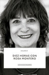 DIEZ HORAS CON ROSA MONTERO.