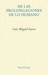 DE LAS PROLONGACIONES DE LO HUMANO