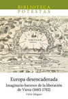 EUROPA DESENCADENADA. IMAGINARIO BARROCO DE LA LIBERACIÓN DE VIENA (1683-1782)