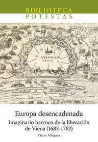 Europa Desencadenada. Imaginario Barroco de la Liberación de Viena (1683-1782)
