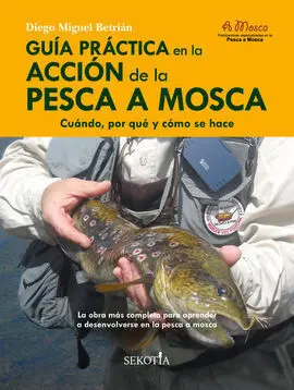 Guía Práctica en la Acción de la Pesca a Mosca