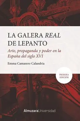 Galera Real de Lepanto, La: Arte, Propaganda y Pod
