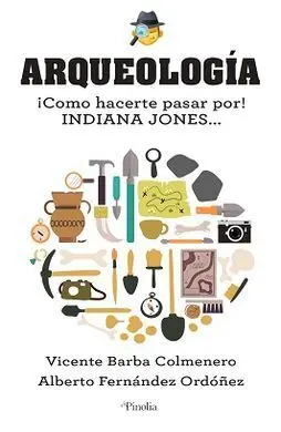 Todo lo que Hay que Saber de Arqueología
