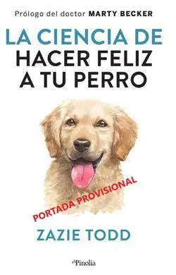 Ciencia de Hacer Feliz a tu Perro, la