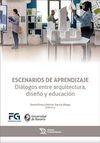 ESCENARIOS DE APRENDIZAJE. DIÁLOGOS ENTRE ARQUITECTURA, DISEÑO Y EDUCACIÓN