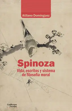 Spinoza. Vida, Escritos y Sistema de Filosofía Mor