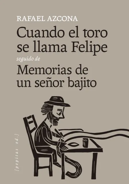 Cuando el Toro se Llama Felipe Seguido de Memorias