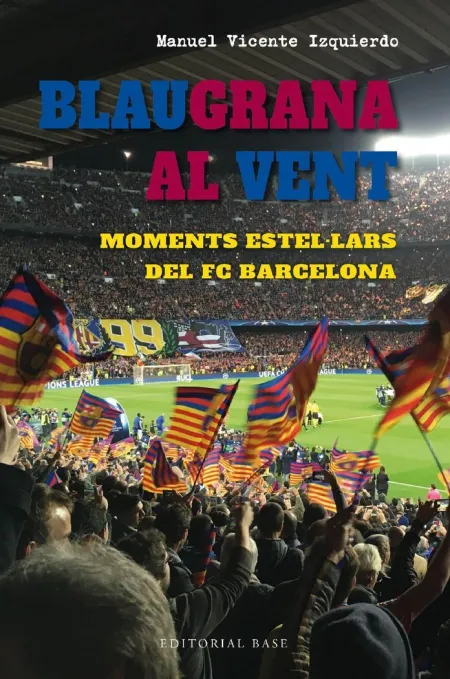 Blaugrana Al Vent Moments Estel. lars del Fc Barcelona