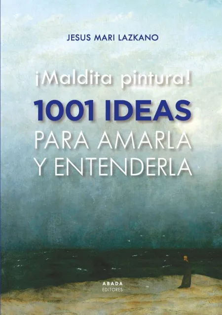 ¡Maldita Pintura! 1001 Ideas para Amarla y Entende