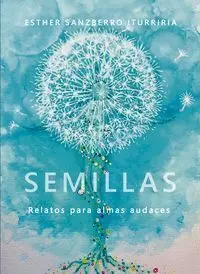 Semillas. Relatos para Almas Audaces