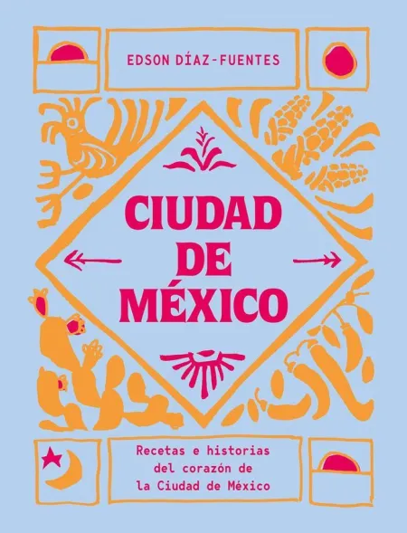 Ciudad de Mexico Recetas e Historias
