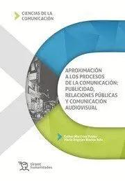 Aproximación a los Procesos de la Comunicación: Publicidad, Relaciones Públicas