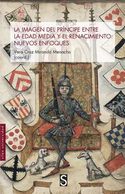 La Imagen del Principe entre la Edad Media y el Renacimiento : Nuevos Enfoques