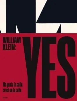 William Klein: Yes / me Gusta la Calle, Creci en la Calle