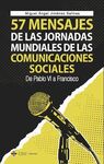 57 MENSAJES DE LAS JORNADAS MUNDIALES DE LAS COMUNICACIONES SOCIALES